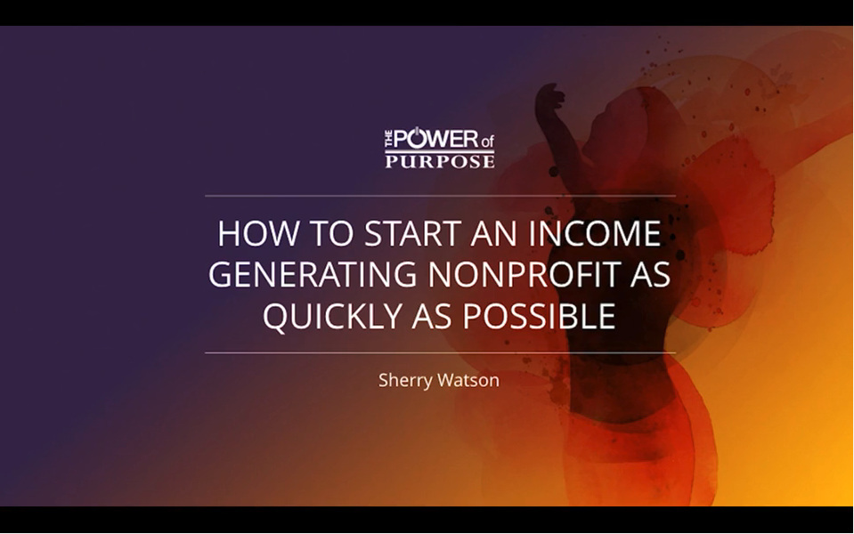 How To Start an Income Generating Nonprofit as quickly as possible